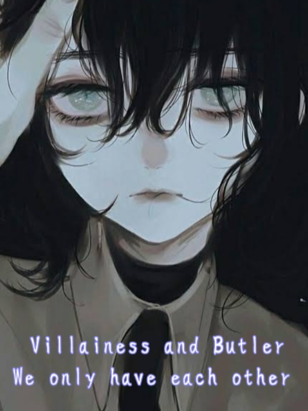 Villainess and Butler, we only have each other.(dropped)