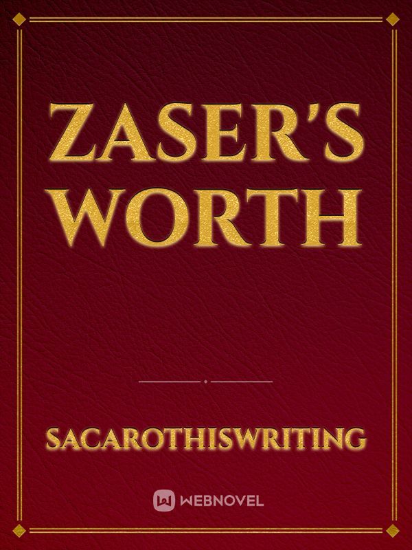 Zaser's Worth