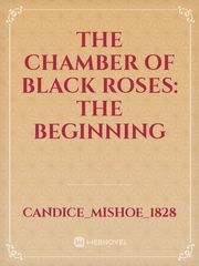 The Chamber Of Black Roses: The beginning Book