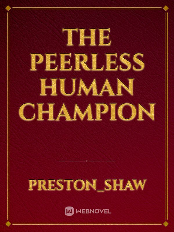 The Peerless Human Champion Book