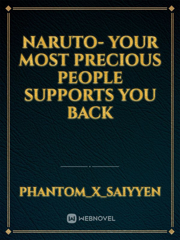 Naruto- your most precious people supports you back
