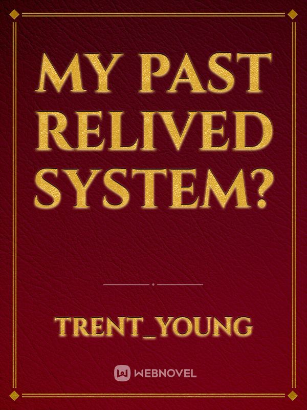 My Past Relived System? Book