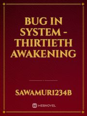 Bug in system - thirtieth awakening Book