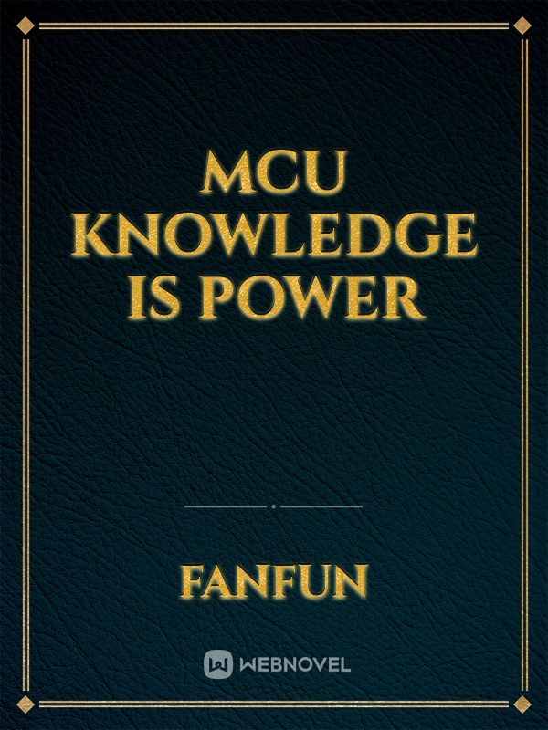 MCU KNOWLEDGE IS POWER