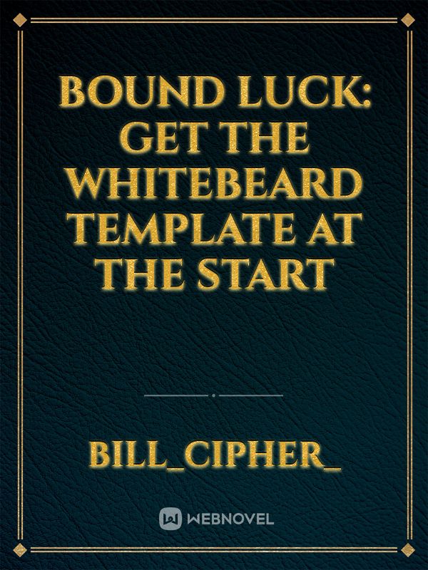 Bound Luck: Get The Whitebeard Template at the Start Book