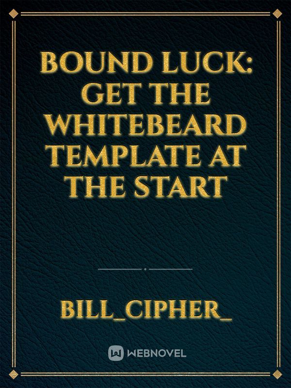 Bound Luck: Get The Whitebeard Template at the Start
