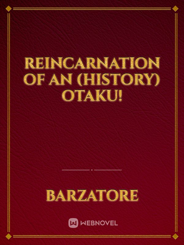 Reincarnation of an (History) Otaku! Book