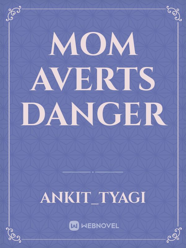 Mom averts danger