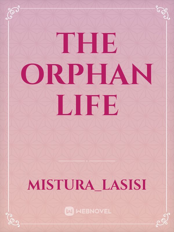 the orphan life