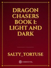 Dragon Chasers
Book 1:
Light and Dark Book