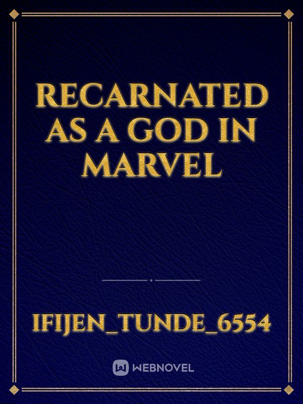 recarnated as a god in marvel