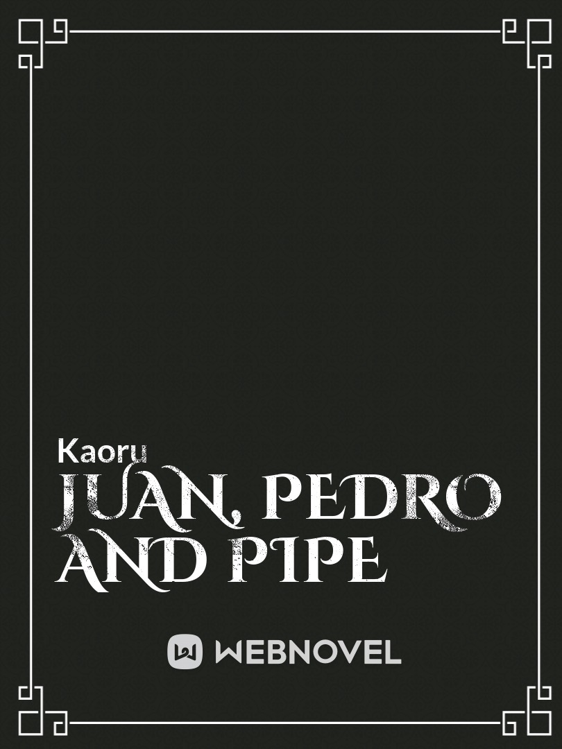 Juan, Pedro and Pipe