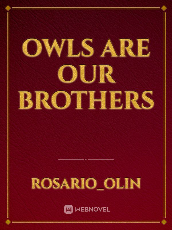 Owls are our Brothers