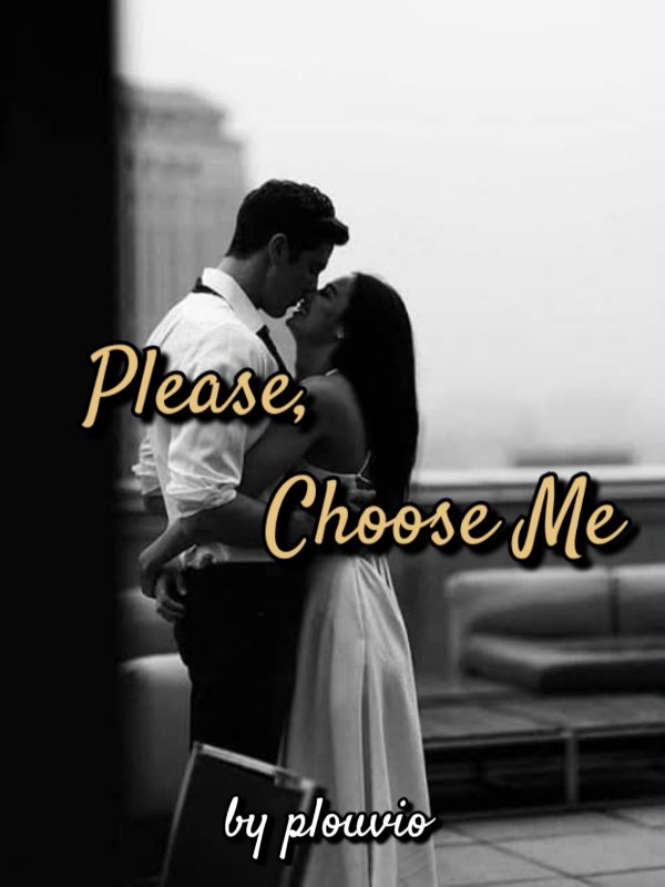 Please, Choose Me