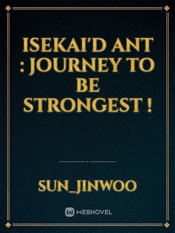 Isekai'd Ant : journey to be Strongest !