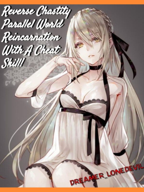 Reverse Chastity Parallel World Reincarnation With A Cheat Skill! Book