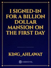 I Signed-in For A Billion Dollar Mansion On The First Day Book