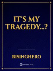 It's My Tragedy...? Book