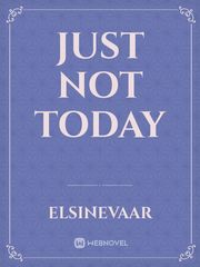 Just not today Book