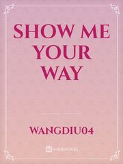 Show Me Your Way Book