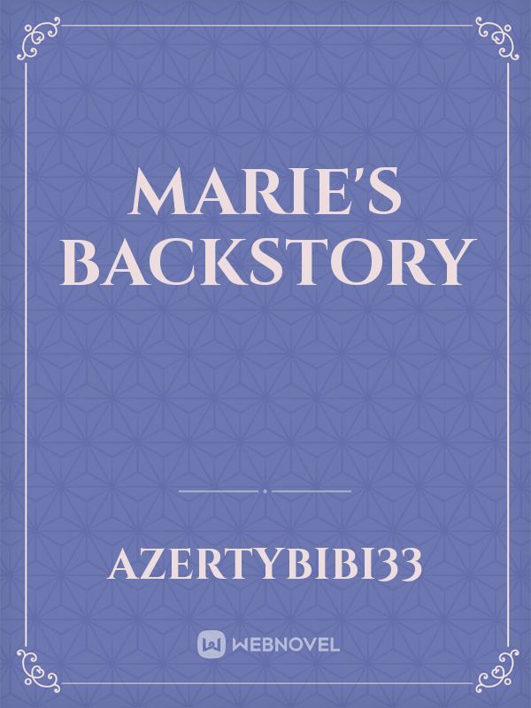 Marie's backstory