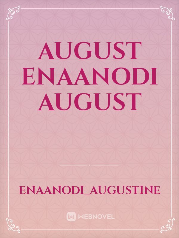 August 

Enaanodi
August