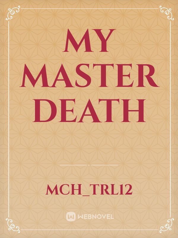 My Master Death