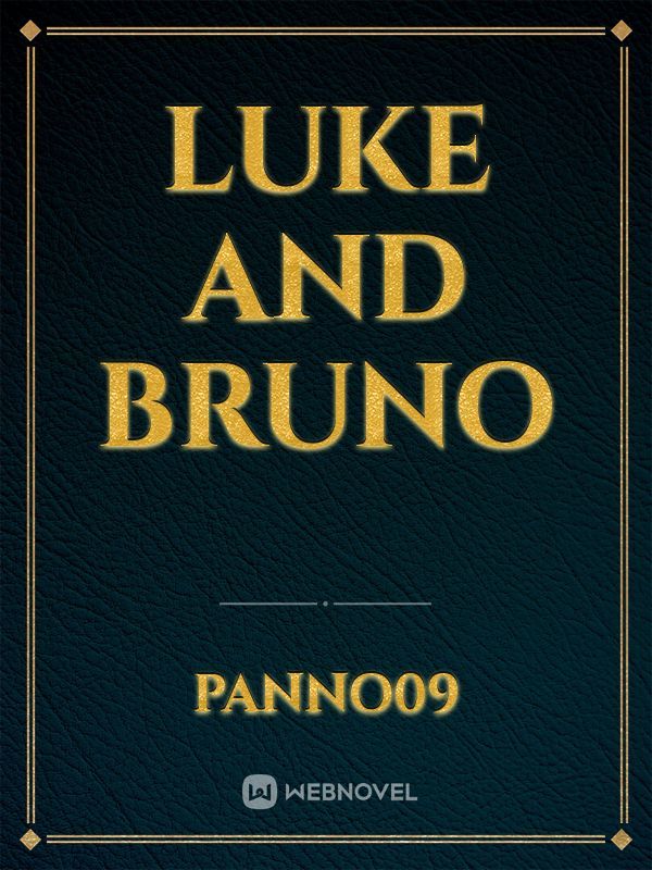 Luke and Bruno