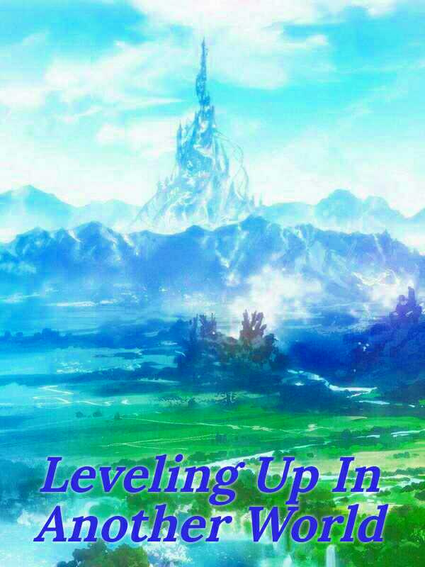 Leveling Up In Another World