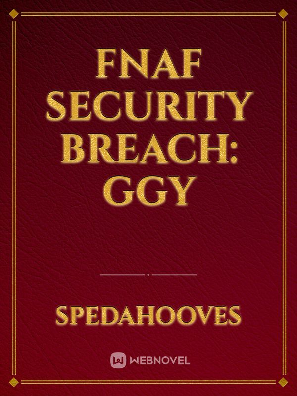 FNAF Security Breach: GGY