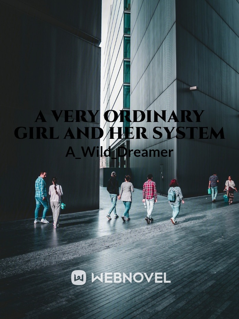 A Very Ordinary Girl And Her System
