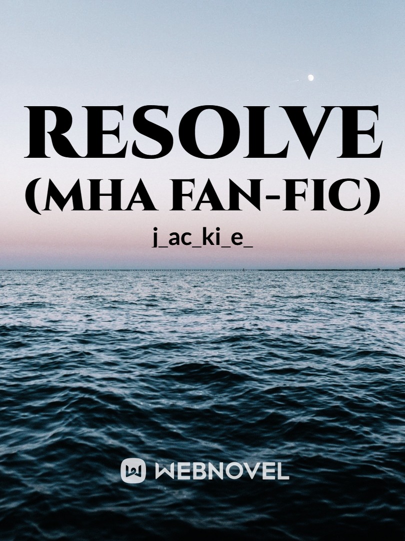 Resolve (MHA Fan-fic) ~reincarnated~