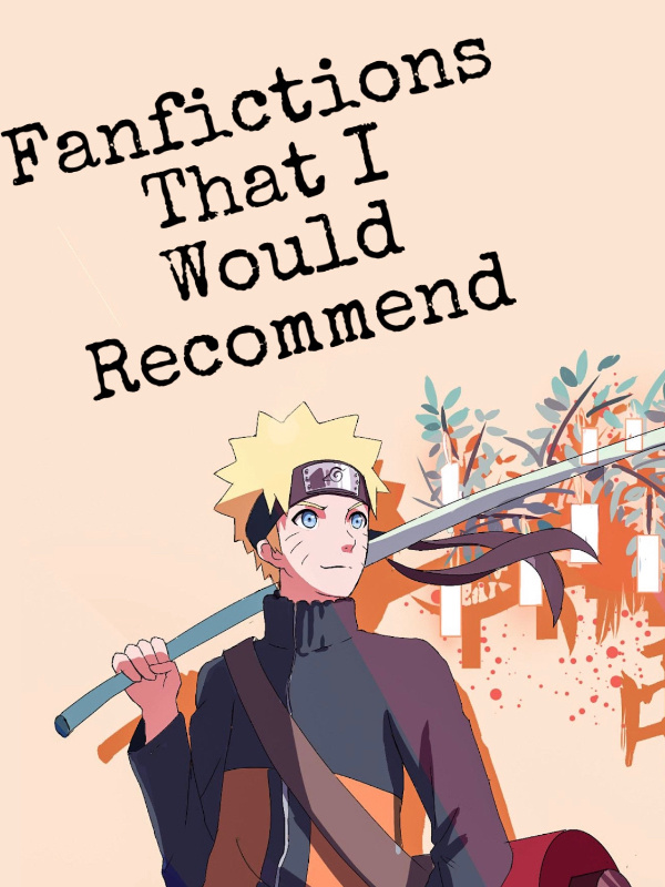 FanFictions
That I would Recommend