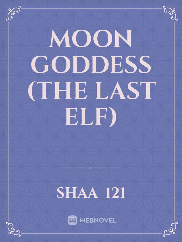 Moon Goddess (The last Elf)