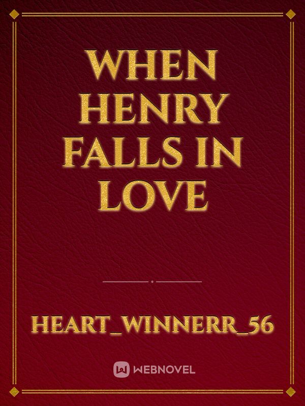 When Henry falls in Love