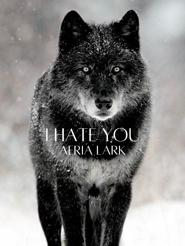 I Hate You - by Aeria Lark