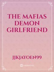 THE MAFIAS DEMON GIRLFRIEND Book