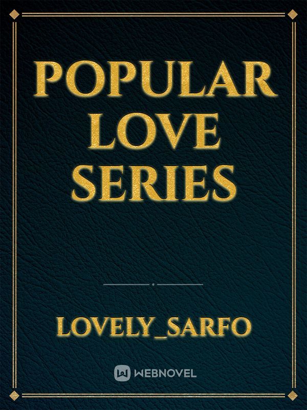 Popular love series