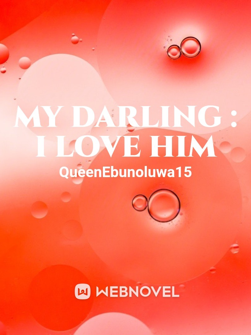 My Darling : I love him