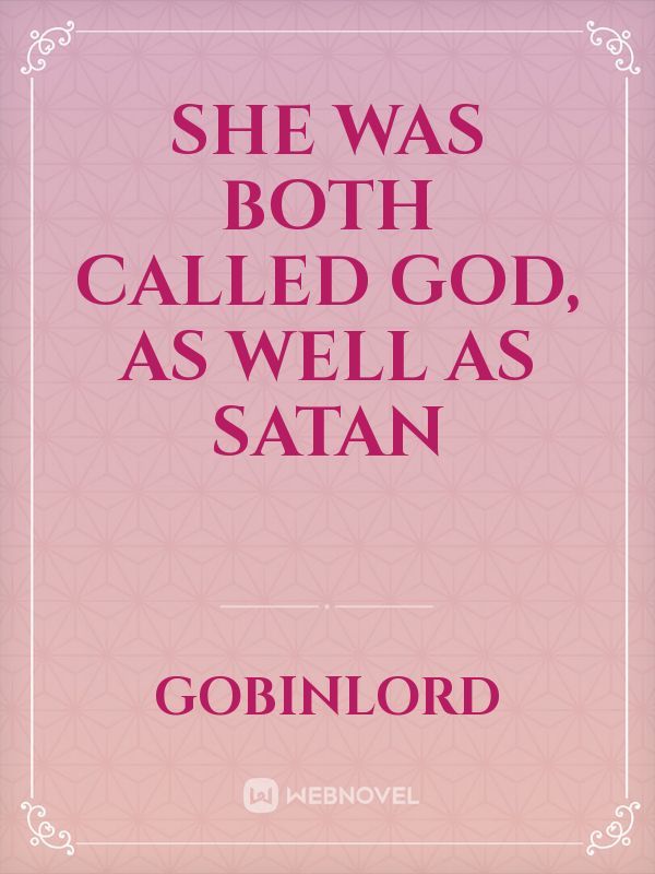 She Was Both Called God, As Well As Satan