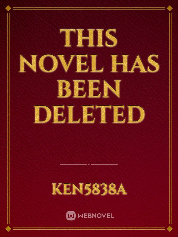 This Novel has been deleted
