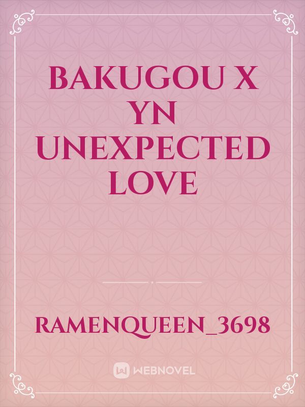 Bakugou x yn unexpected love