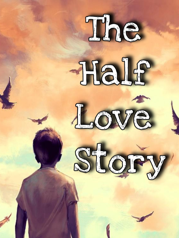The Half Love Story