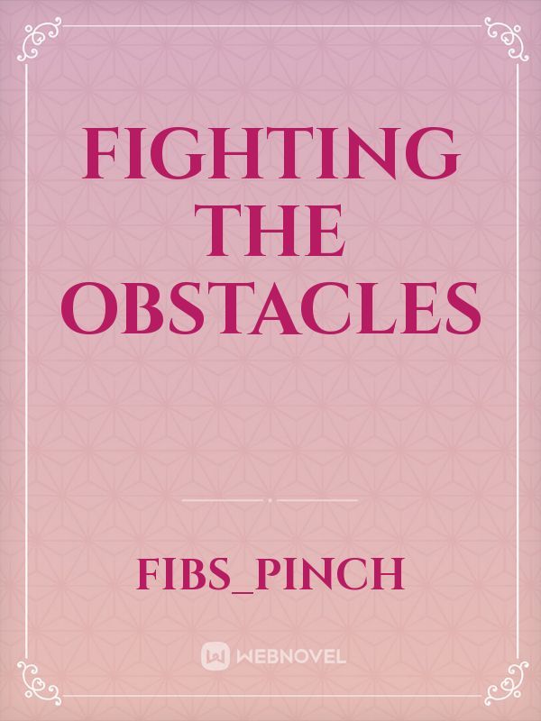 Fighting the Obstacles
