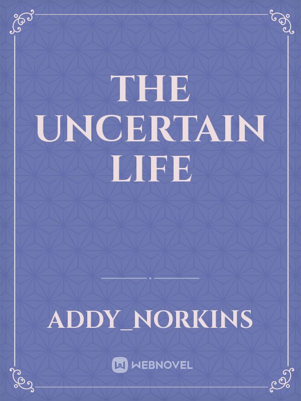 The 
Uncertain Life Book