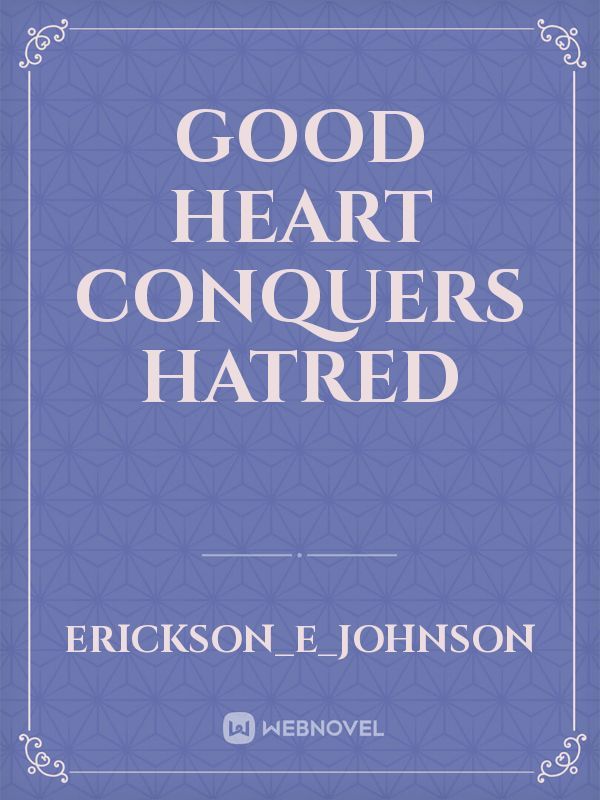 good heart conquers hatred Book