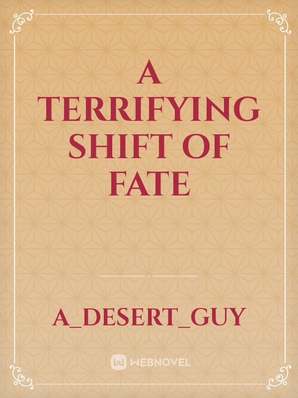 A terrifying shift of fate