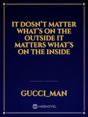 It dosn’t matter what’s on the outside it matters what’s on the inside Book