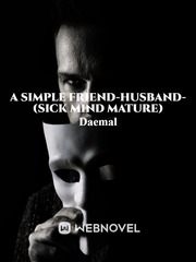 A Simple friend-Husband- (sick mind mature) Book