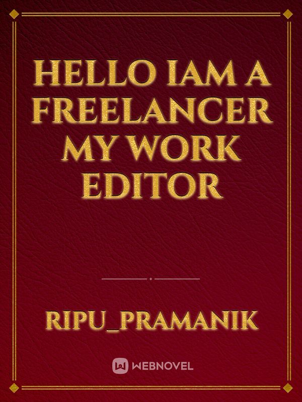 hello iam a freelancer my work editor